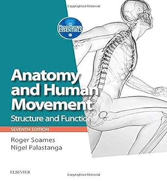 Anatomy and Human Movement: Structure and function 7ed