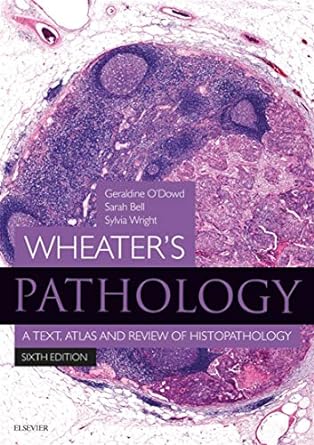 Wheater's Pathology: A Text, Atlas and Review of Histopathology: 6ed