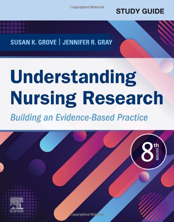 Study Guide for Understanding Nursing Research: Building an Evidence-Based Practice 8ed