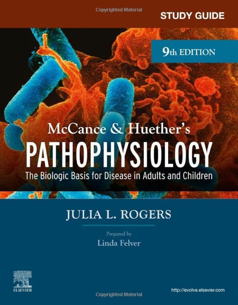 Study Guide for McCance and Huether’s Pathophysiology: The Biological Basis for Disease in Adults and Children 9ed