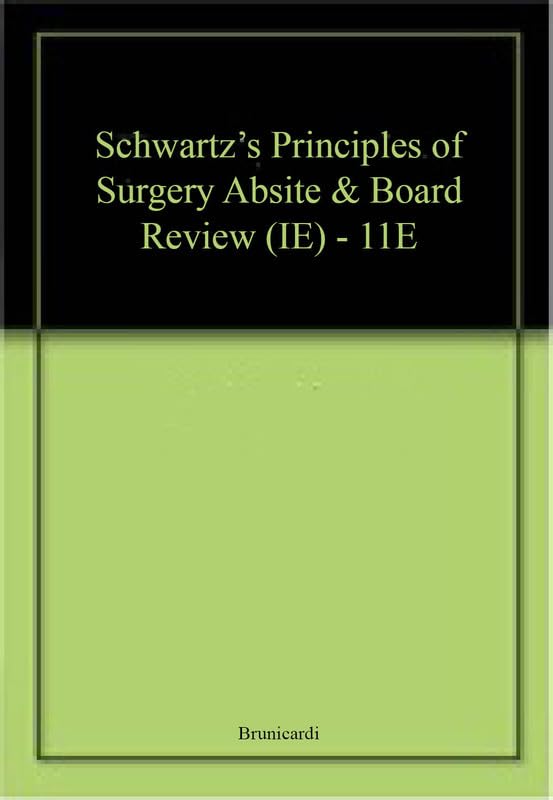 SCHWARTZ'S PRINCIPLES OF SURGERY ABSITE N BOARD REVIEW (IE)
