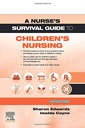 A Nurse's Survival Guide to Children's Nursing - Updated Edition: 1ed