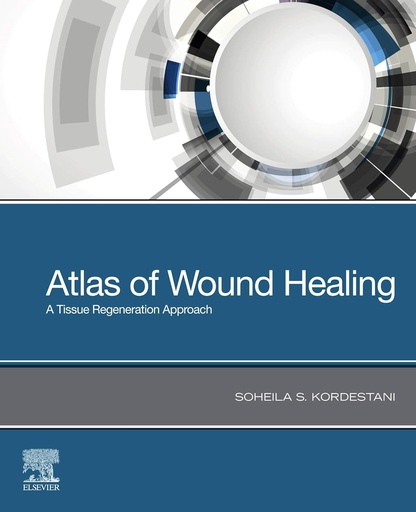 [B9780323679688] Atlas of Wound Healing: A Tissue Regeneration Approach 1ed