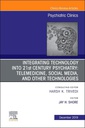 Integrating Technology into 21st Century Psychiatry: Telemedicine, Social Media, and other Technologies 1ed