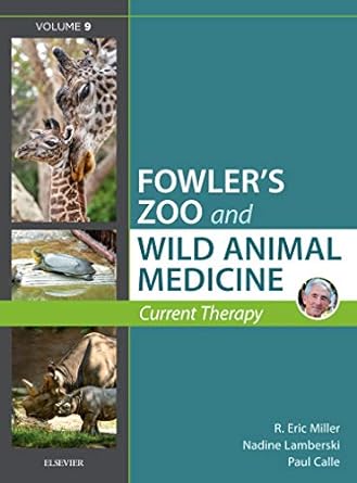 [B9780323552288] Miller - Fowler's Zoo and Wild Animal Medicine Current Therapy, VOL 9: 1ed