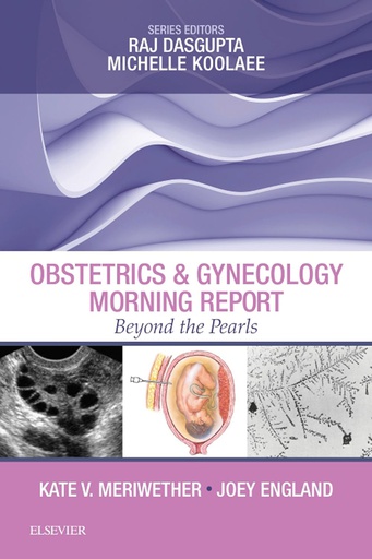 [B9780323496131] Obstetrics and Gynecology Morning Report: Beyond the Pearls 1ed