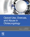 Opioid Use, Overuse, and Abuse in Otolaryngology: 1ed