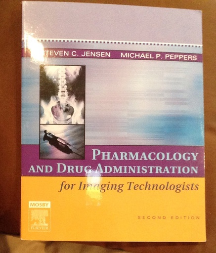 [B9780323030755] Pharmacology and Drug Administration for Imaging Technologists: 2ed