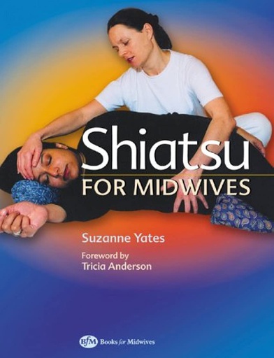 [B9780750655231] Shiatsu for Midwives: 1ed