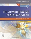 Student Workbook for The Administrative Dental Assistant - Revised Reprint: 5ed