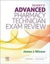 Mosby’s Advanced Pharmacy Technician Exam Review: 1ed