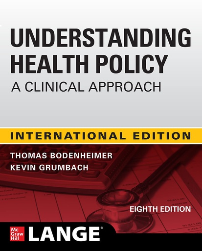 [B9781260469448] UNDERSTANDING HEALTH POLICY:A CLINICAL APPROACH (IE)